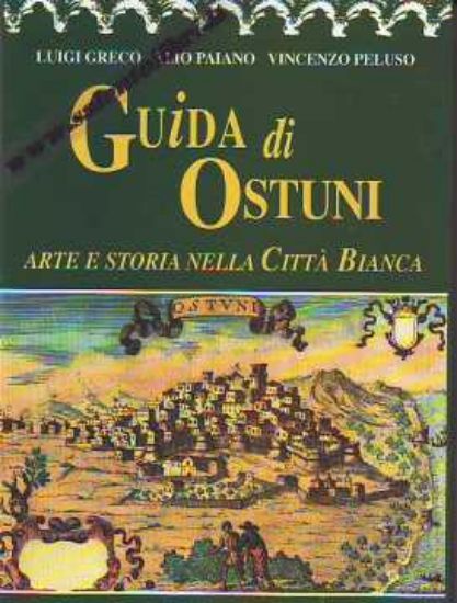 Immagine di Guida di Ostuni. Arte e storia della città bianca